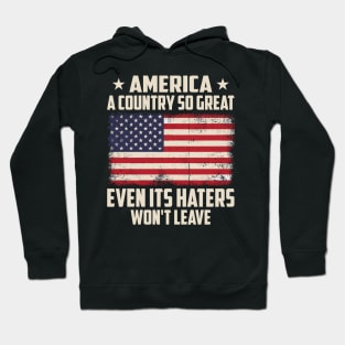 America a Country So Great Even Its Haters Won't Leave Hoodie